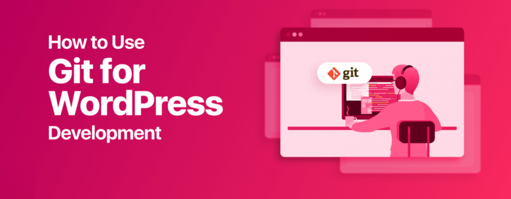 How to Use Git: A Beginner&rsquo;s Guide for WordPress Local Development